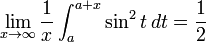 \! \lim_{x \to \infty} \frac{1}{x}\int_a^{a + x} \sin^2t \, dt = \frac{1}{2}