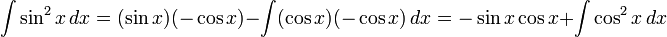 \int \sin^2x \, dx = (\sin x)(-\cos x) - \int (\cos x)(-\cos x) \, dx = -\sin x \cos x + \int \cos^2 x \, dx