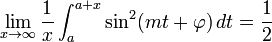 \! \lim_{x \to \infty} \frac{1}{x}\int_a^{a + x} \sin^2(mt + \varphi) \, dt = \frac{1}{2}