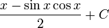 \frac{x - \sin x \cos x}{2} + C