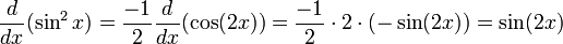 \! \frac{d}{dx}(\sin^2x) = \frac{-1}{2} \frac{d}{dx}(\cos(2x)) = \frac{-1}{2} \cdot 2 \cdot (-\sin(2x)) = \sin(2x)