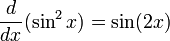 \! \frac{d}{dx}(\sin^2x) = \sin(2x)