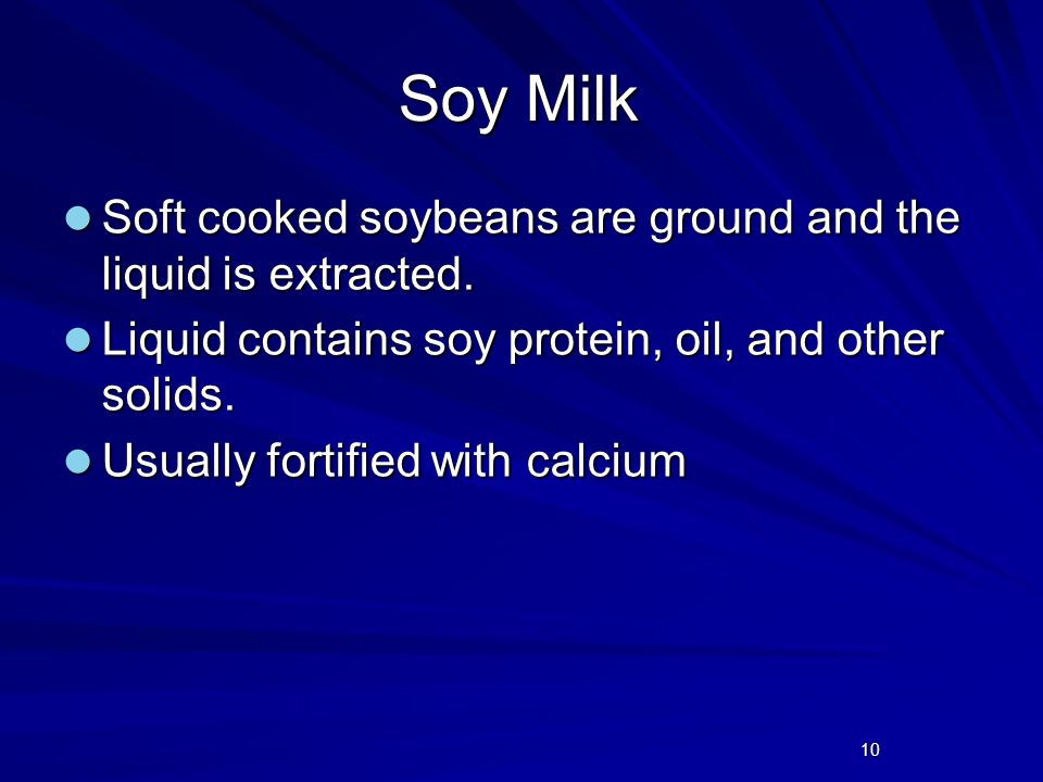 Soy Milk Soft cooked soybeans are ground and the liquid is extracted.